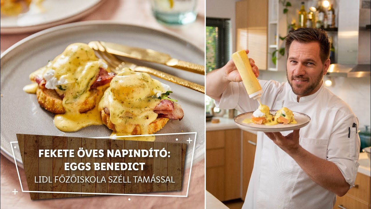 Tojás reggelire 3. 🍳 Fekete öves napindító: eggs benedict 🍳 - Lidl Főzőiskola Széll Tamással