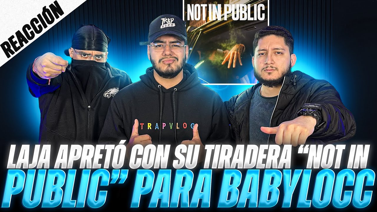REACCIONANDO A “NOT IN PUBLIC” DE LAJA || TRAPVLOG 