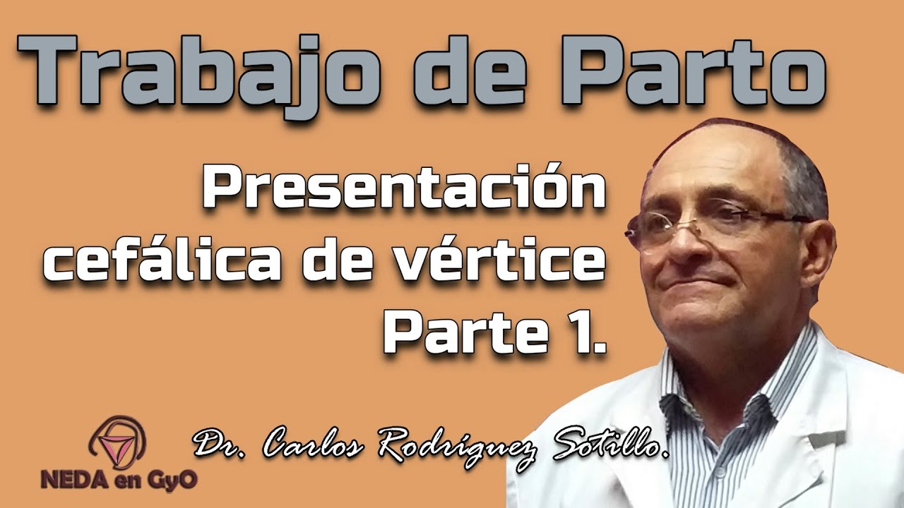Trabajo de parto en presentación cefálica de vértice. Parte 1. Ginecología y Obstetricia 1.