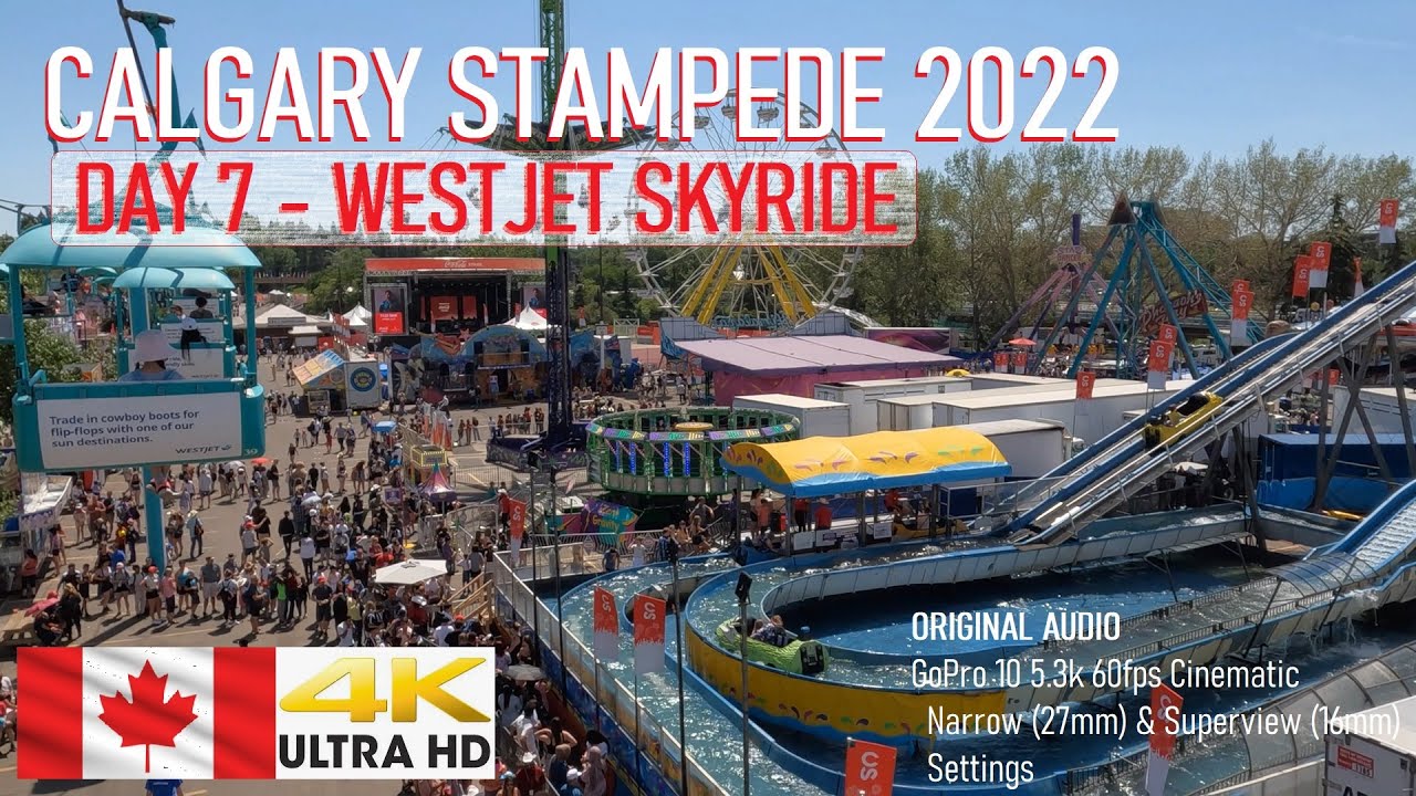 Calgary Stampede 2022, Day 7 -  Things to see at WestJet Skyride in 4K
