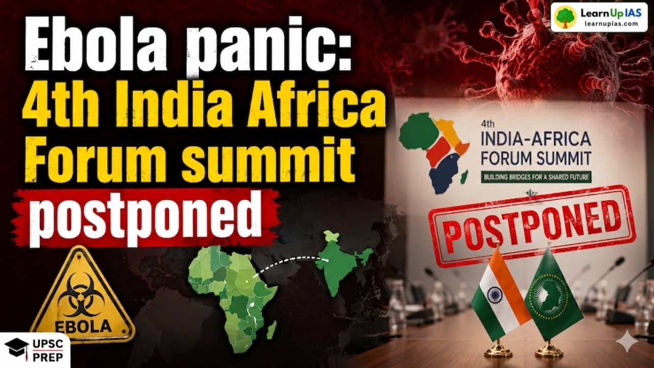 4th India Africa Forum Summit not now! Impact of Ebola virus | LearnUpIAS #upsc