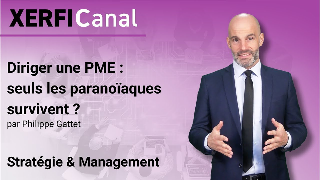 Diriger une PME : seuls les paranoïaques survivent ? [Philippe Gattet]