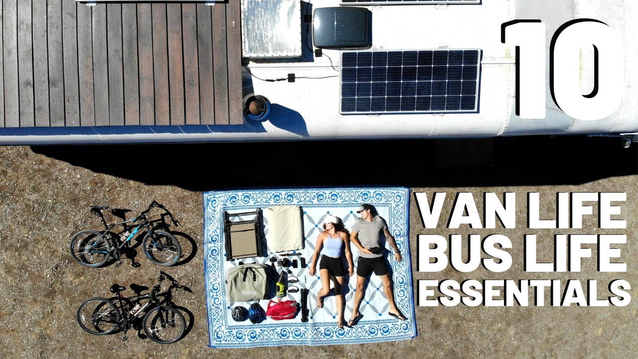 10 ESSENTIAL MUST HAVES FOR VAN & BUS LIFE!!