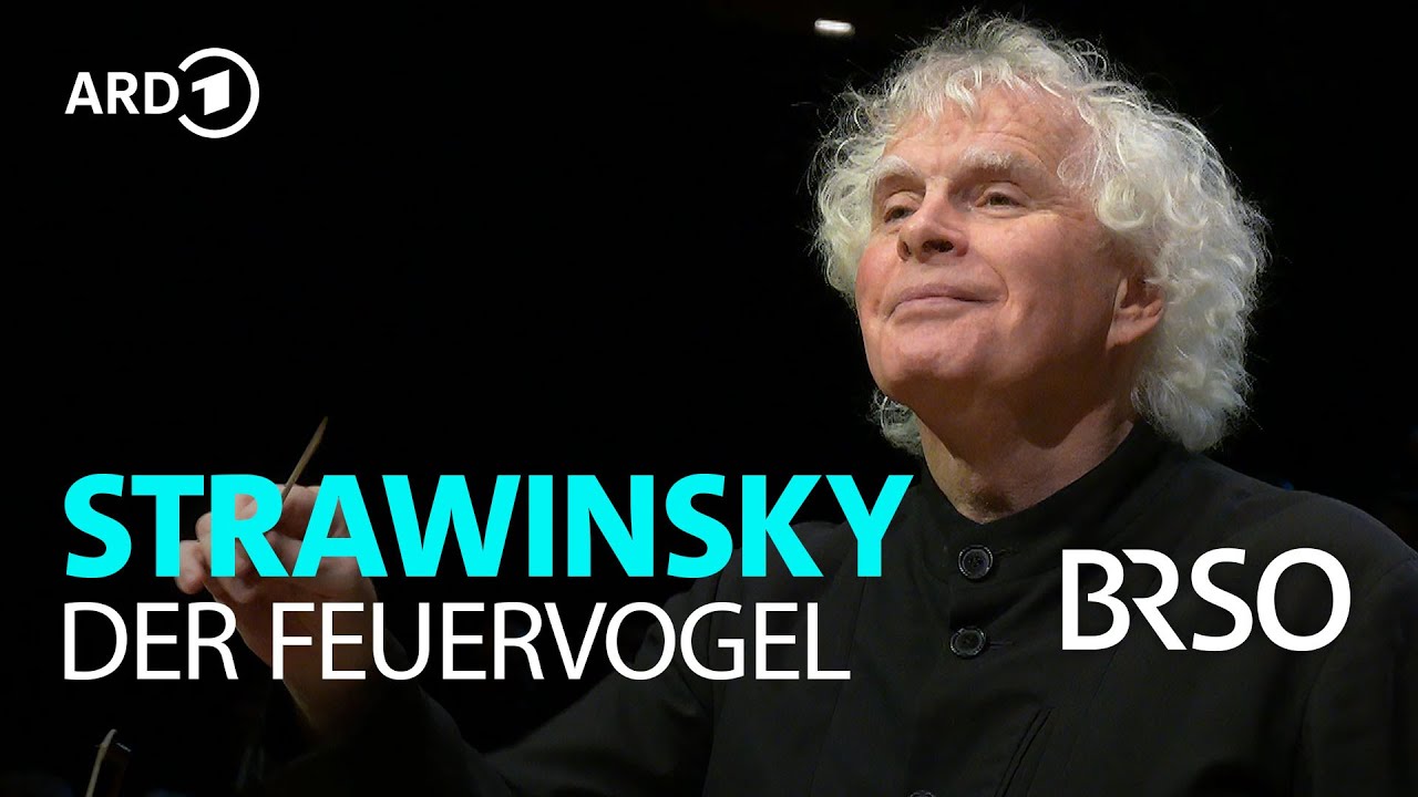 Strawinsky - Der Feuervogel | Simon Rattle | BRSO