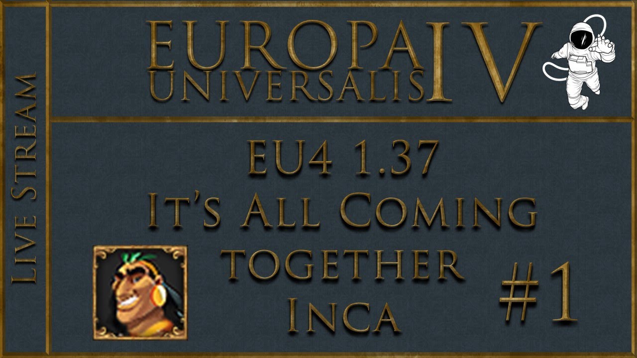 EU4 1.37 Inca P1 Forming the Empire