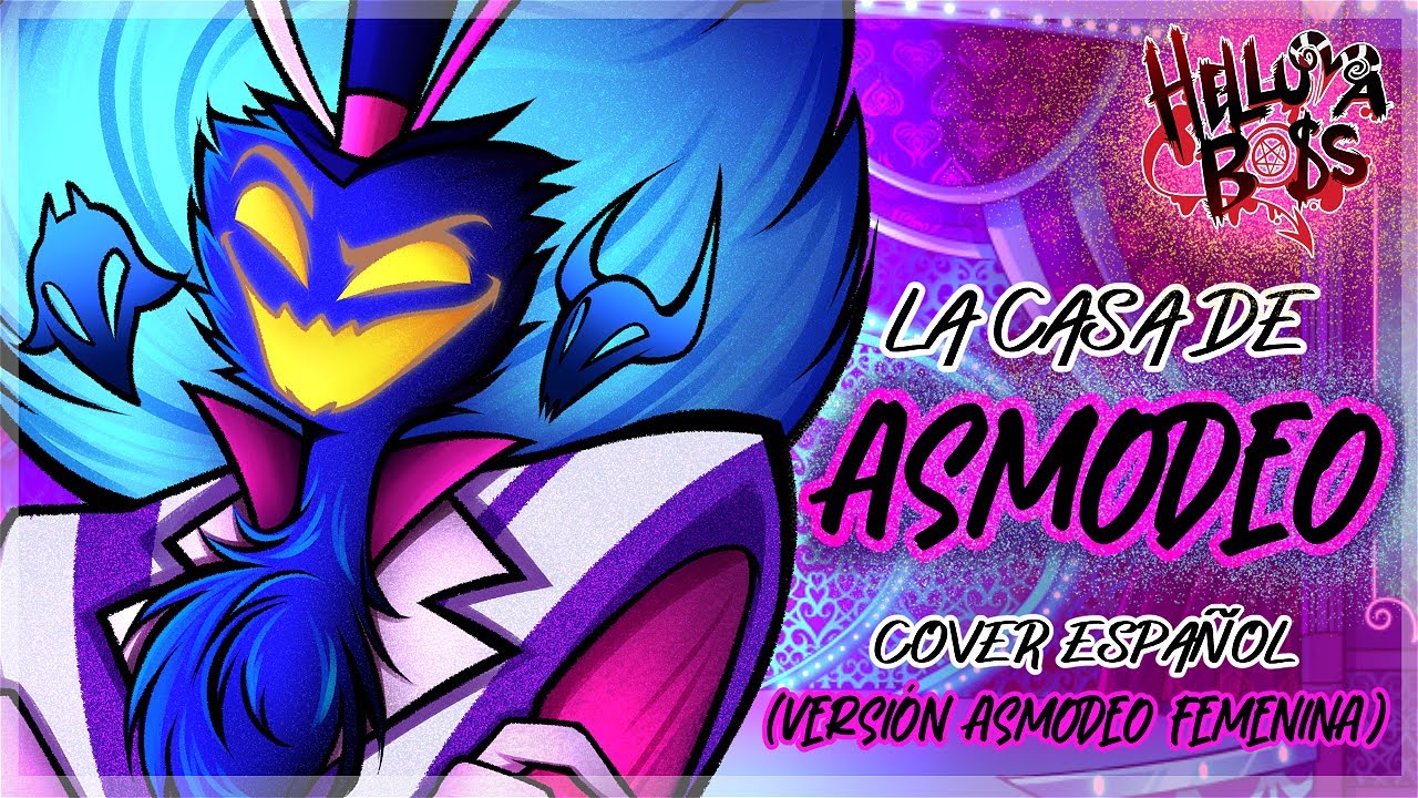 LA CASA DE ASMODEO - HELLUVA BOSS || Female Cover Español Latino || Organizado por @isahotskii