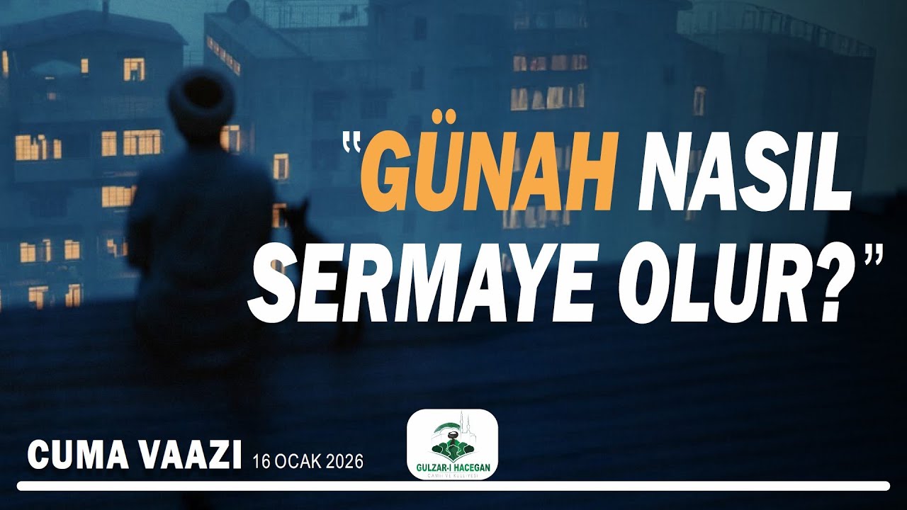 ''Günah Nasıl Sermaye Olur?'' | Cuma Vaazı