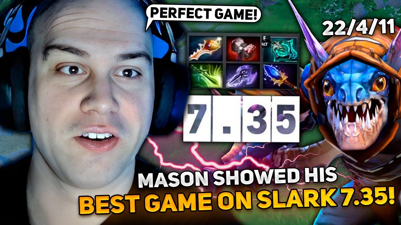 MASON showed his BEST GAME on SLARK in 7.35B DOTA 2!