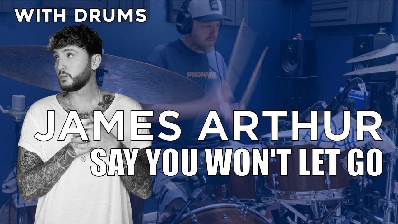 James Arthur - Say You Won't Let Go (With Drums)