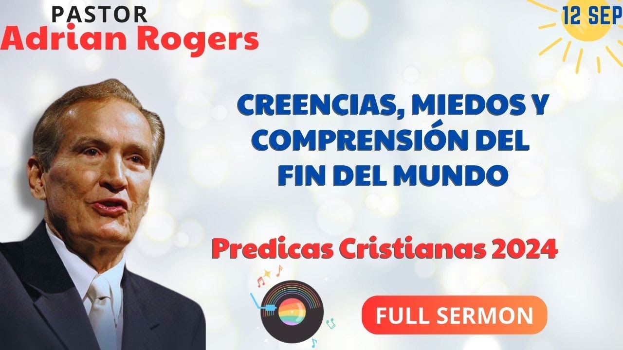 🔴CREENCIAS, MIEDOS Y COMPRENSIÓN DEL FIN DEL MUNDO✅ Adrian Rogers Ministries