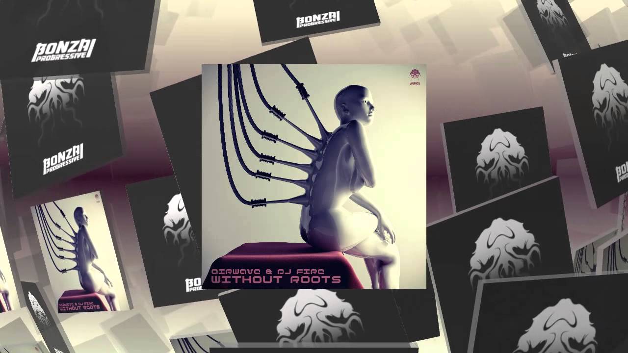 Airwave & DJ Fire - Without Roots (Bonzai Progressive)