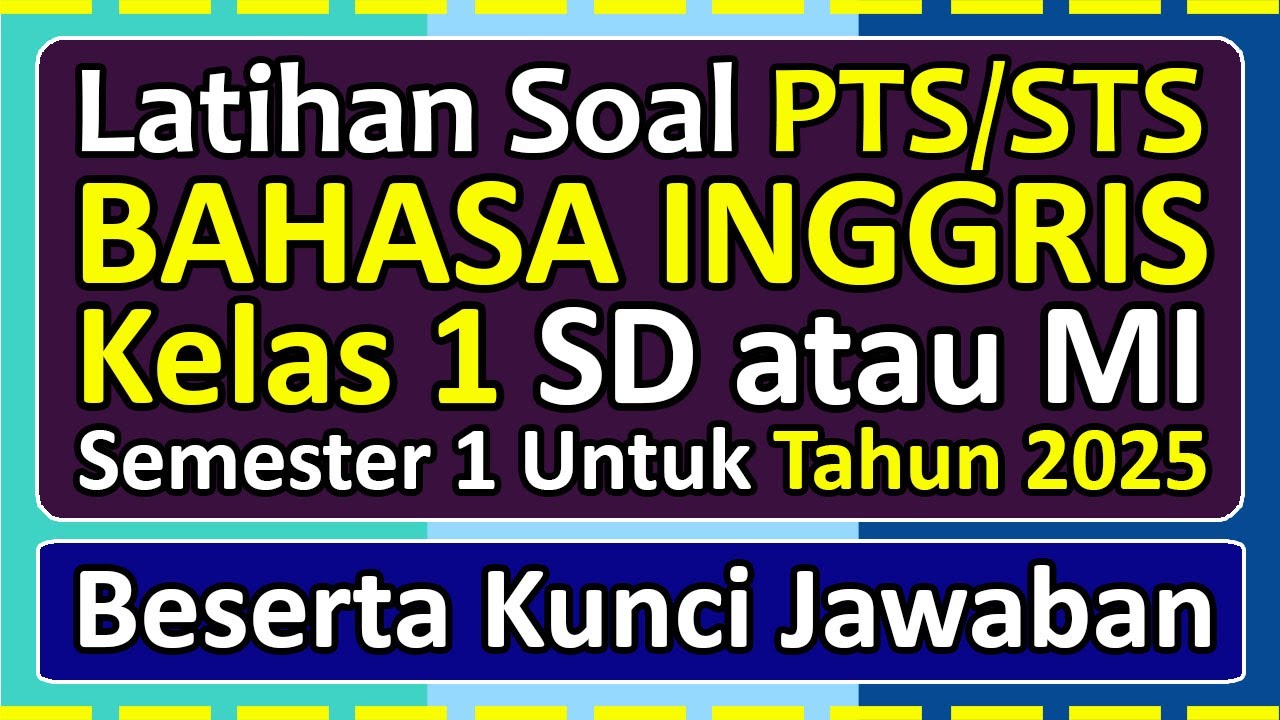 Latihan Soal PTS/STS BAHASA INGGRIS Kelas 1 SD/MI Semester 1 Tahun 2025 Kurikulum Merdeka