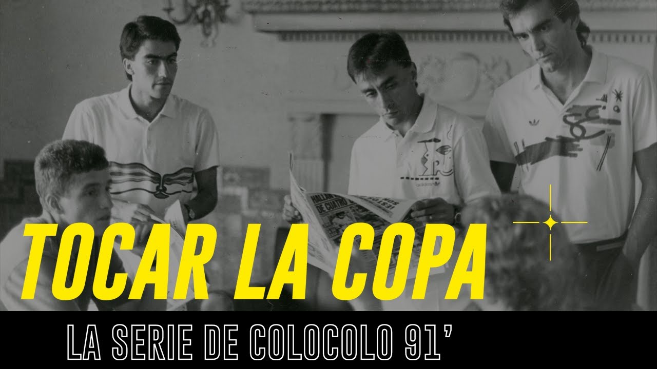 Cap.7 - TOCAR LA COPA - La serie de Colo Colo 91 