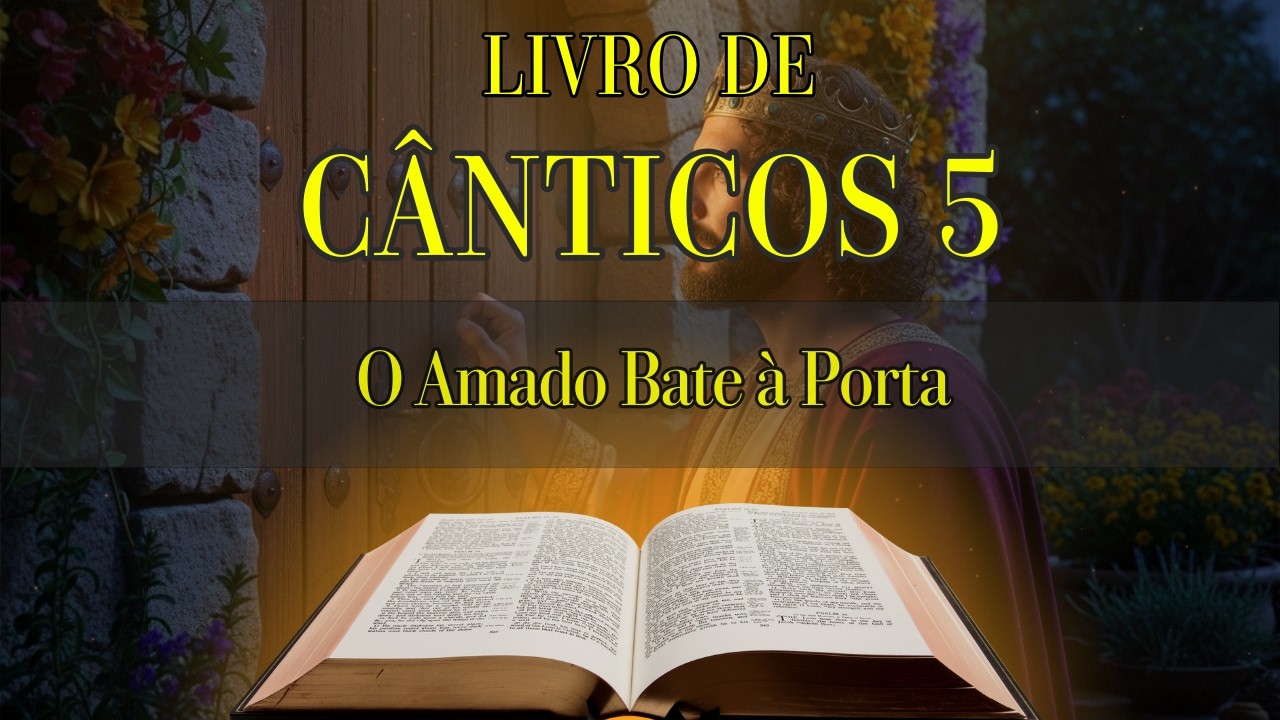 🔊📖  Áudio da Bíblia Sagrada: Cânticos Capítulo 5 - Com Texto.