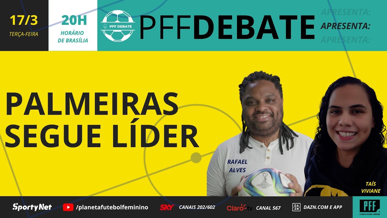 PFF DEBATE: PALMEIRAS LÍDER, JÉSSICA DE LIMA ASSUME O GRÊMIO, CHELSEA CAMPEÃO E A VOLTA DA NWSL