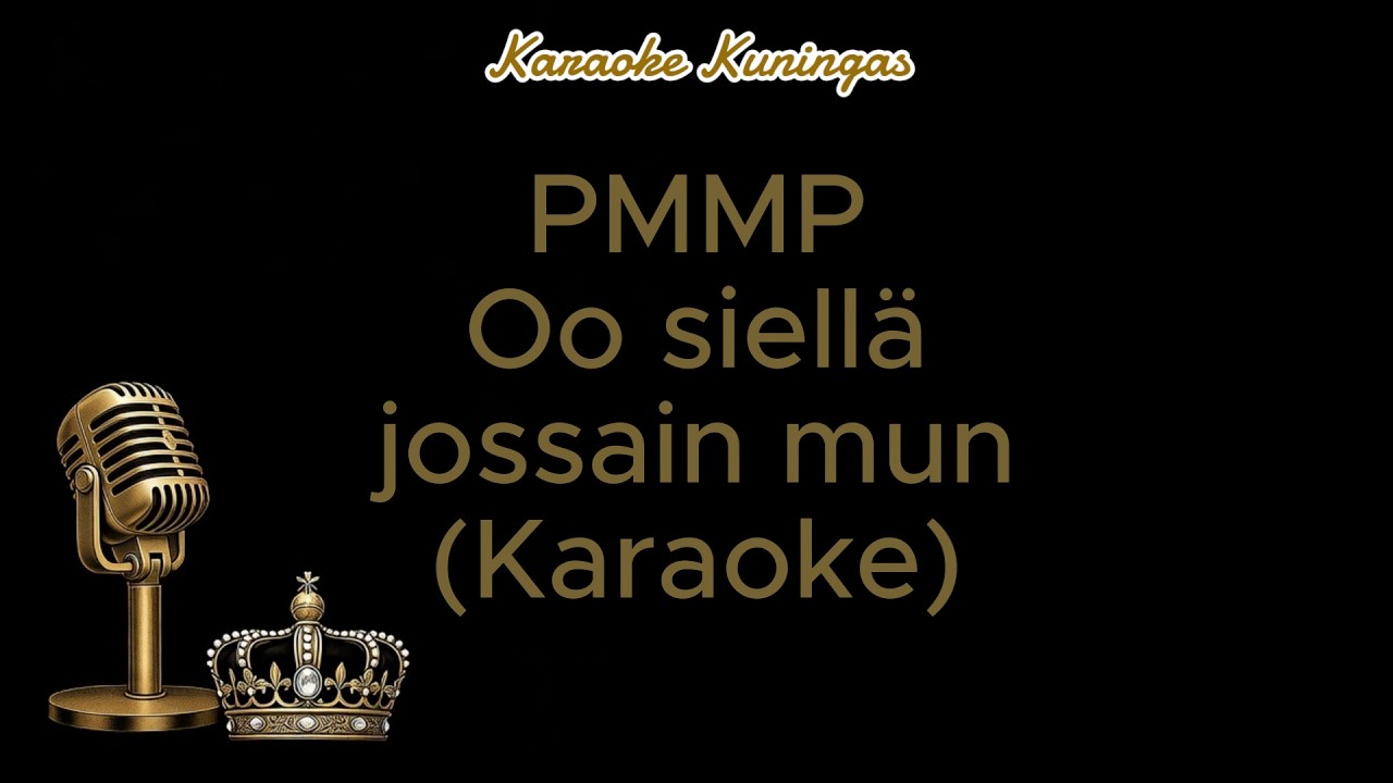 PMMP - Oo siellä jossain mun (Karaoke)