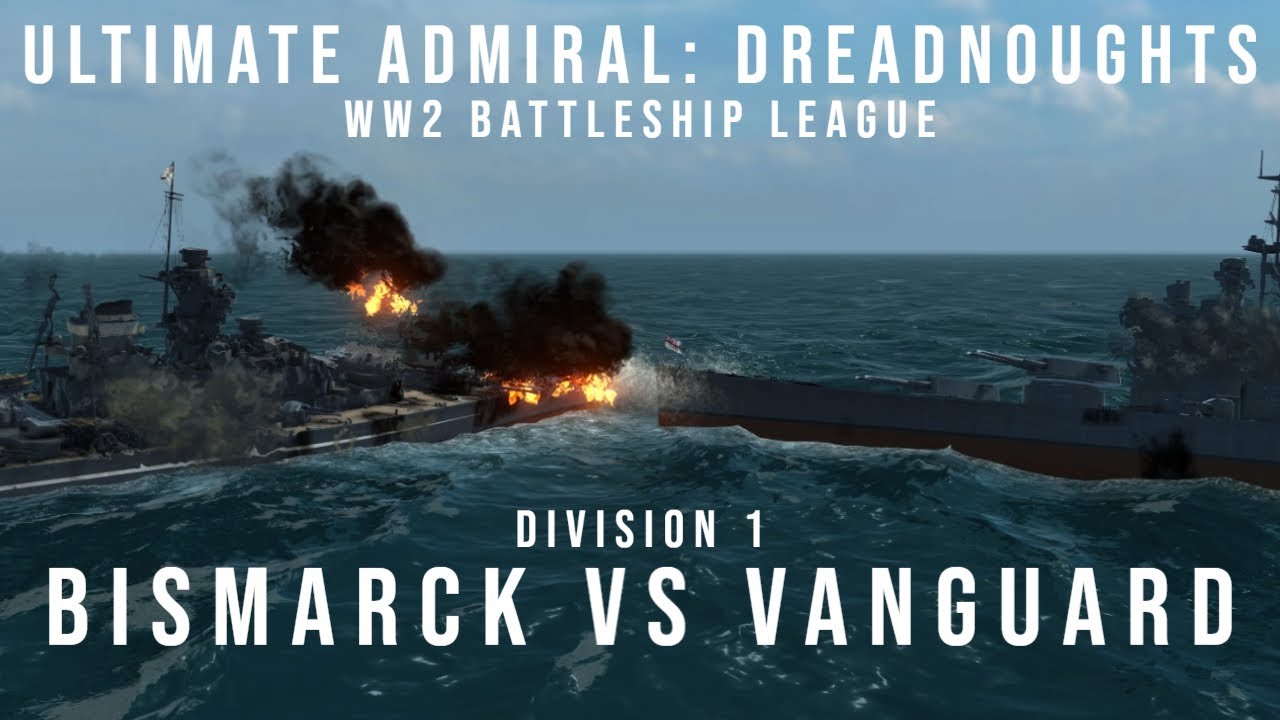 Bismarck vs Vanguard - WW2 Battleship League Division 1 - Ultimate Admiral Dreadnoughts