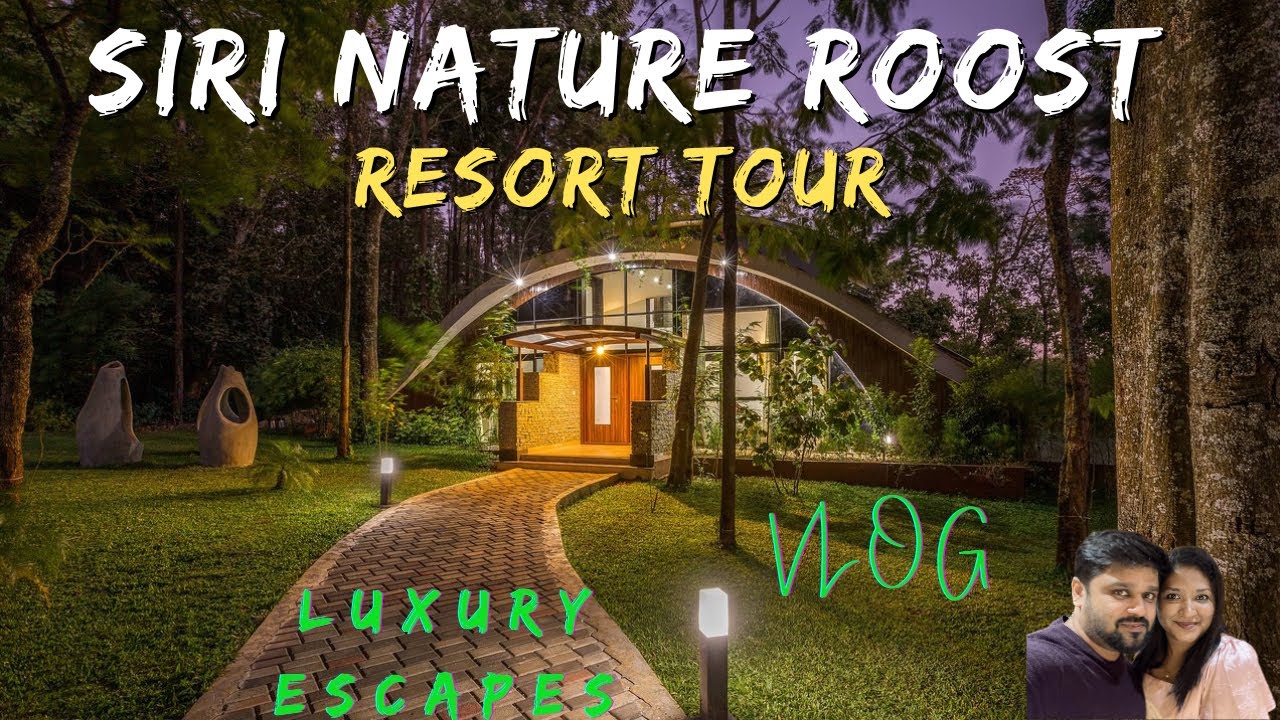 Siri Nature Roost | Роскошный курорт | Обзор | Венкатеш Сатьясринивас