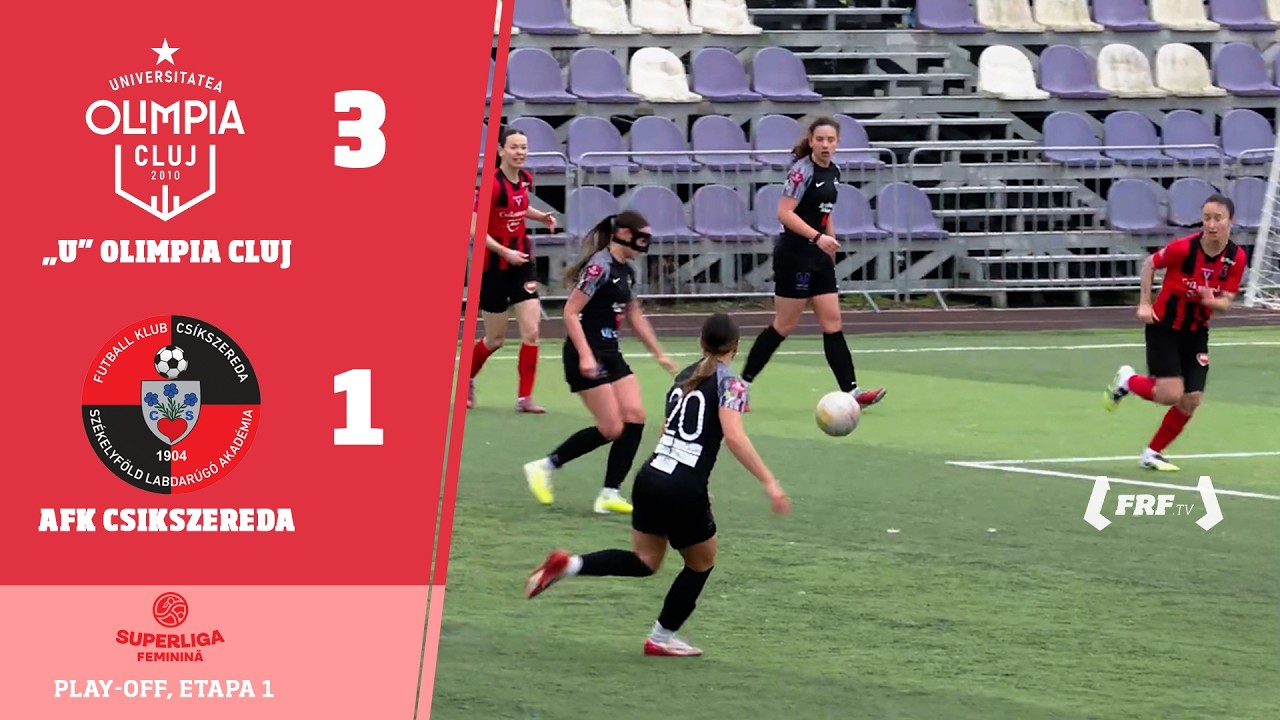 SuperLiga Feminină, Play-off, Etapa 1: „U” Olimpia Cluj - AFK Csikszereda 3-1, 22.02.2026