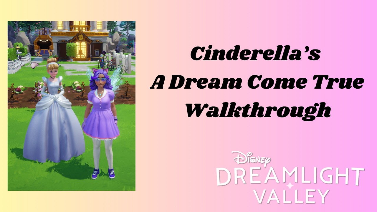 Cinderella's A Dream Come True Walkthrough - Disney Dreamlight Valley