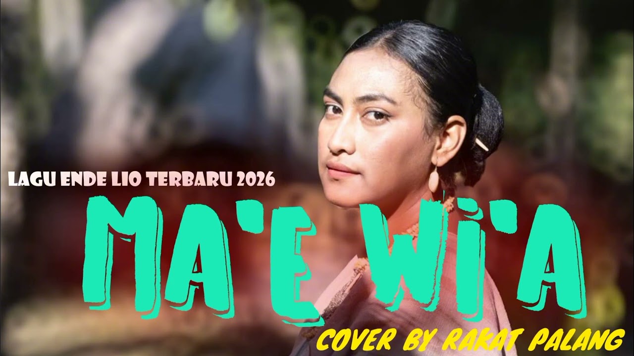 LAGU ENDE LIO TERBARU 2026_MA'E WI'A_COVER BY RAKAT PALANG #Laguendelioterbaru2026ma'ewi'a #laguende