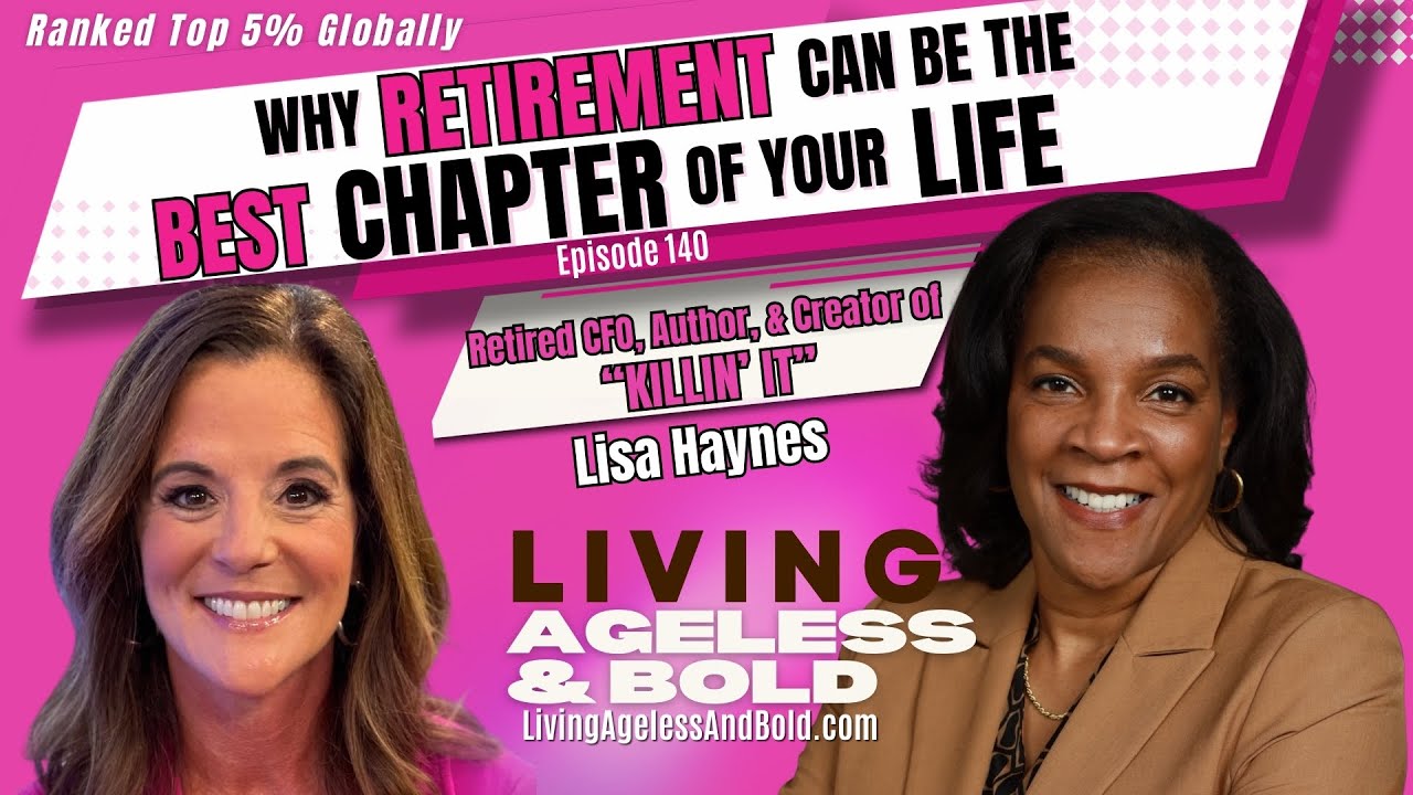 Why Retirement Can Be the Best Chapter of Your Life with Lisa Haynes