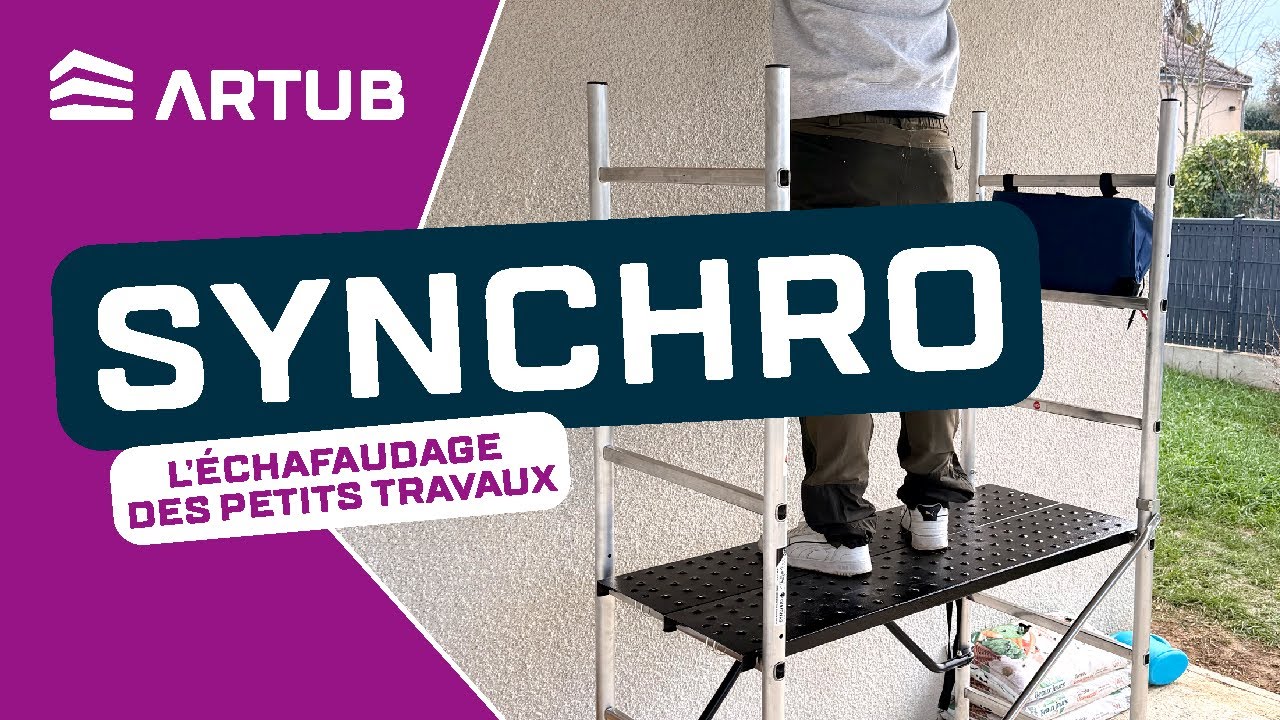 SYNCHRO, l'échafaudage pour les petits TRAVAUX - ARTUB