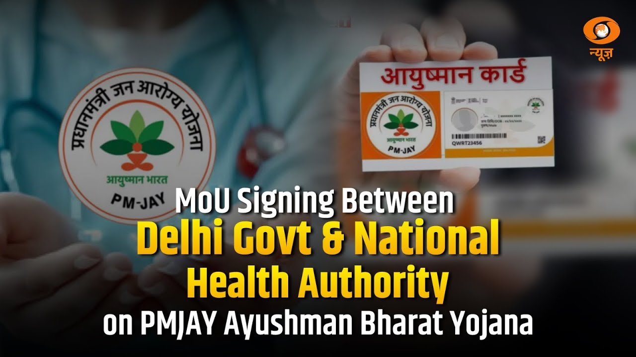 MoU signing between Delhi Govt and National Health Authority on PM JAY Ayushman Bharat Yojana