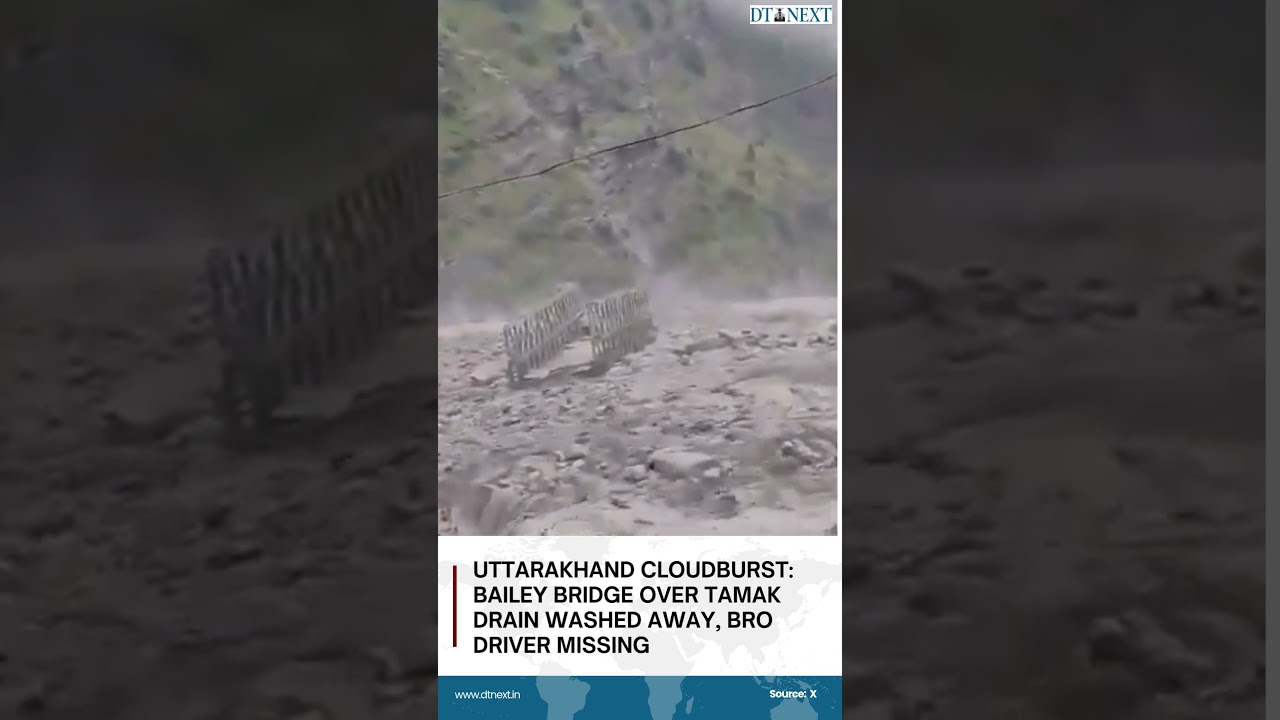 Uttarakhand cloudburst: Bailey bridge over Tamak drain washed away, BRO driver missing