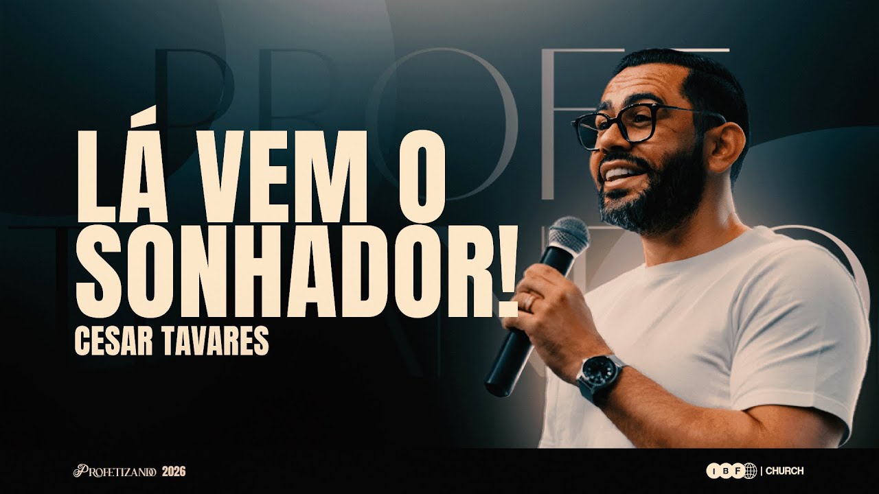LÁ VEM O SENHOR | CESAR TAVARES na IBF CHURCH | PROFETIZANDO 2026, Ep. 2