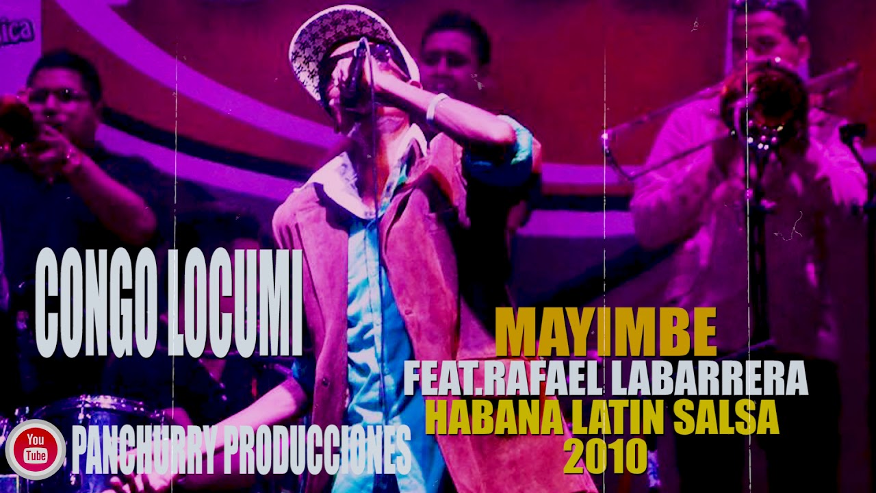 CONGO LOCUMI FEAT. RAFAEL LABARRERA // MAYIMBE - HABANA LATIN SALSA 2010
