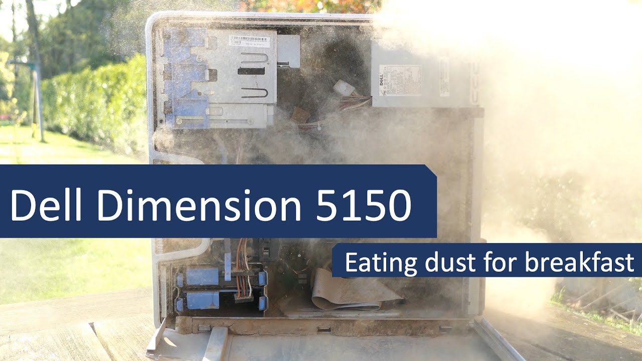 Dell Dimension 5150 - Dust for breakfast
