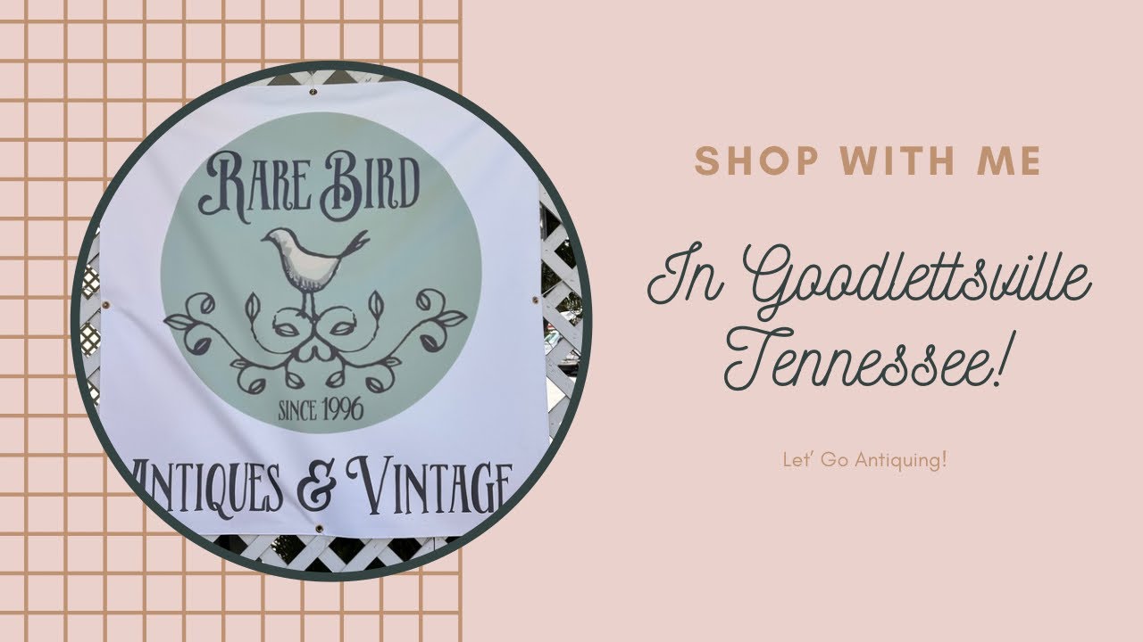 Shop With Me at Rare Bird Antiques in Goodlettsville, Tennessee
