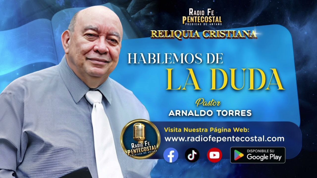 ARNALDO TORRES HABLEMOS DE LA DUDA NUEVO EN LA RED ( PREDICA ANTIGUA)