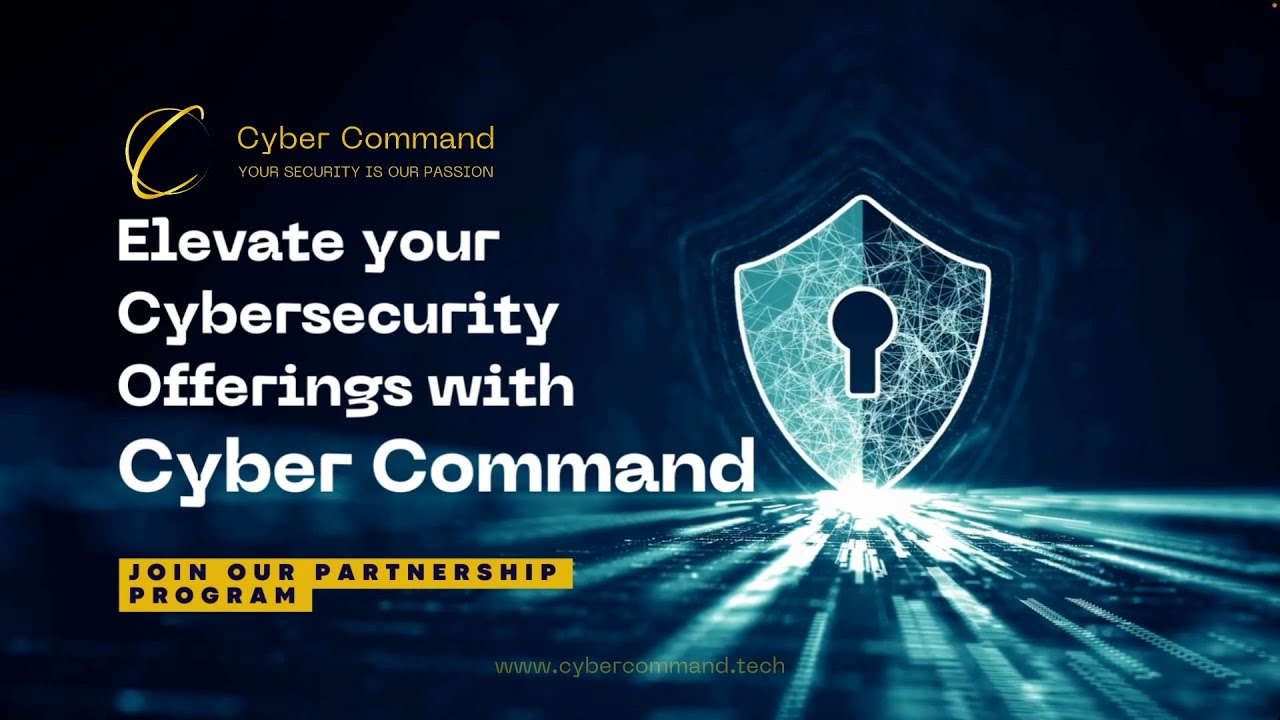 Empower Your Cybersecurity Offerings with Cyber Command | Global MSSP Partnership Opportunities