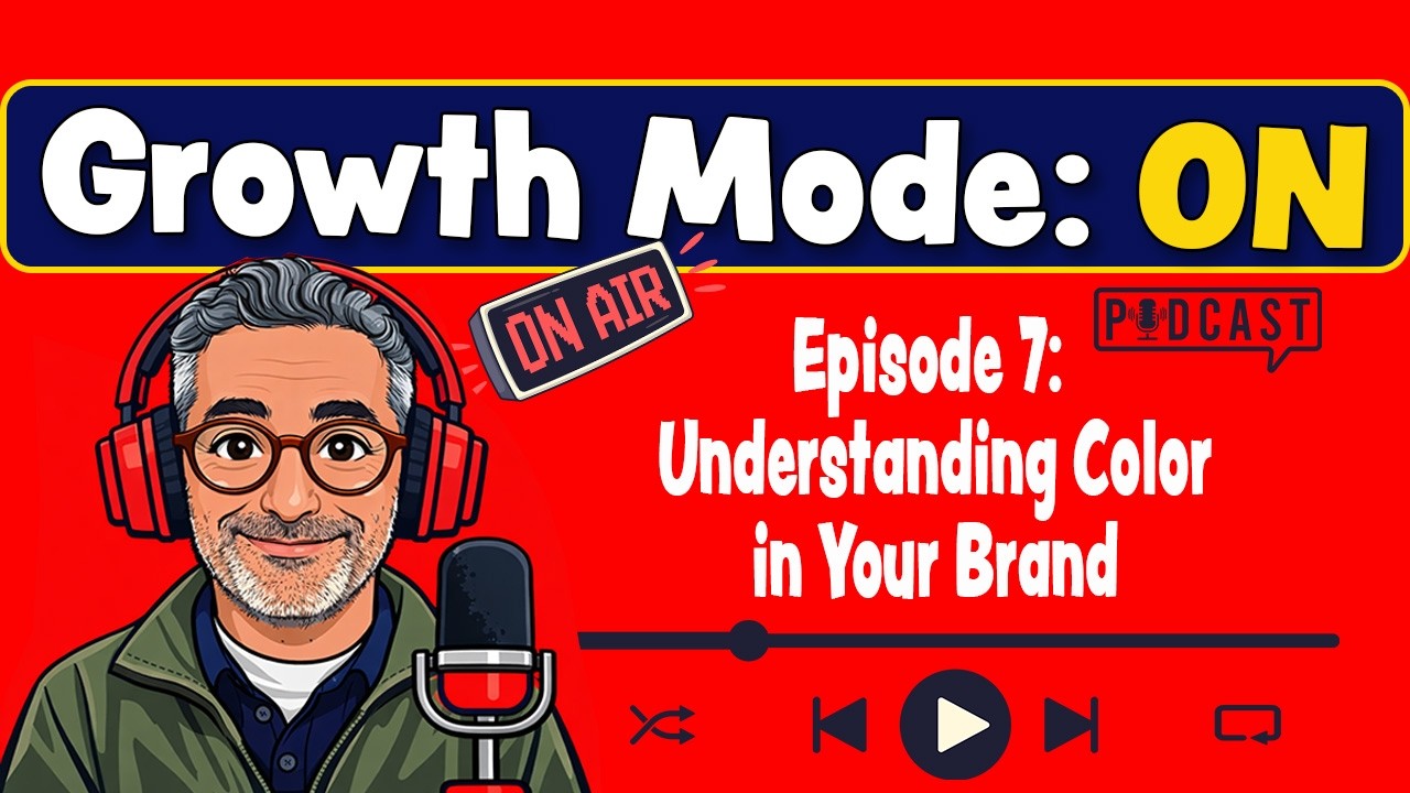 Growth Mode:ON Episode 7 - Using Color to Grow Your Business