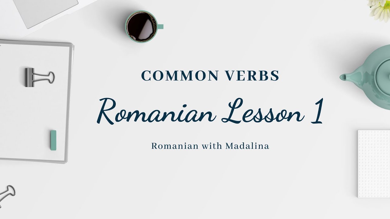4 Common Romanian Verbs + Tenses + Examples / Improve your Vocabulary