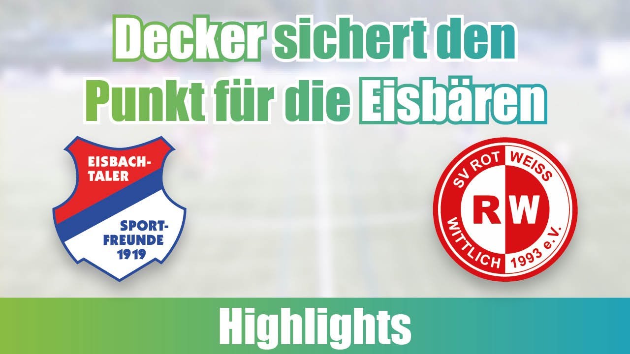 Decker sichert den Punkt für die Eisbären: SF Eisbachtal - SV RW Wittlich