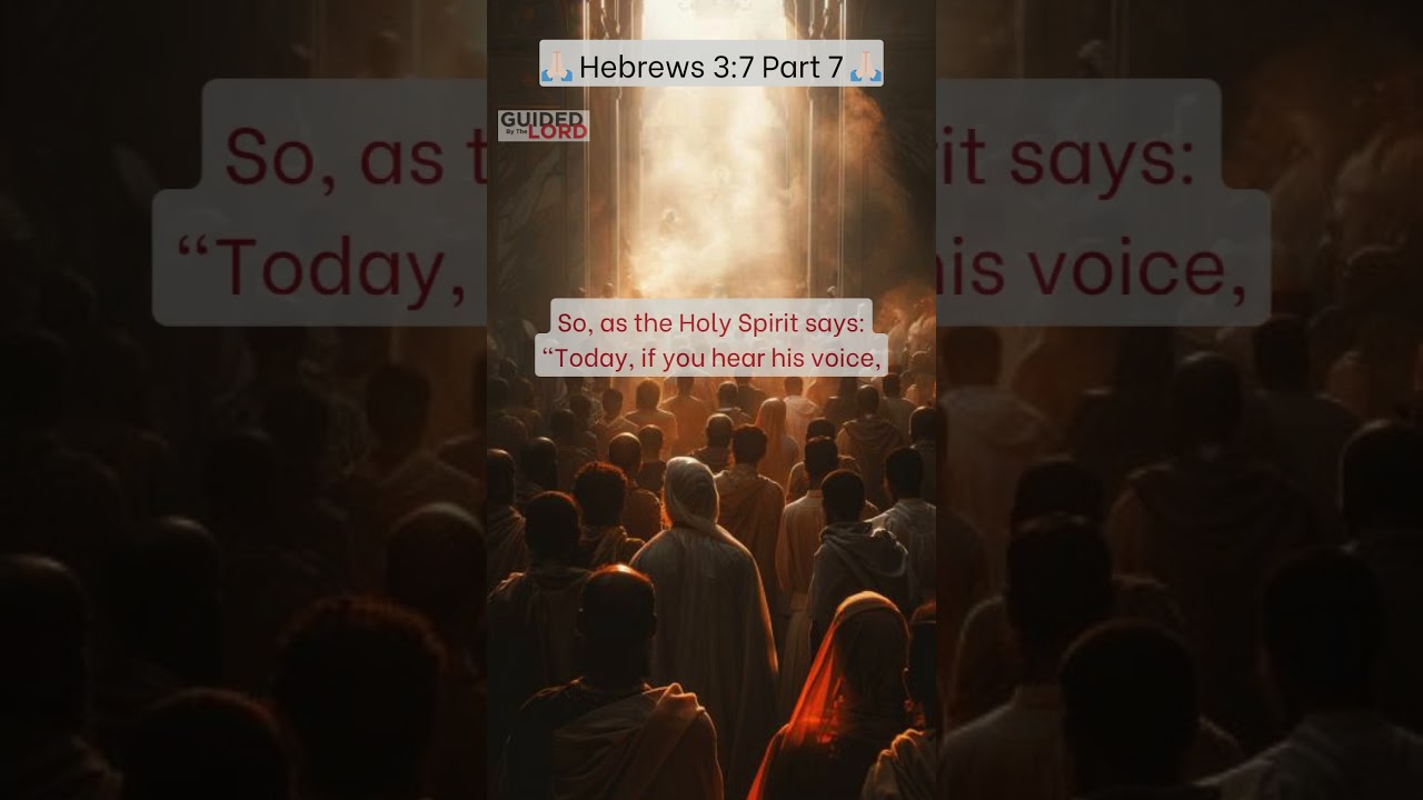 Insight into Hebrews 3:7: Heeding the Divine Warning