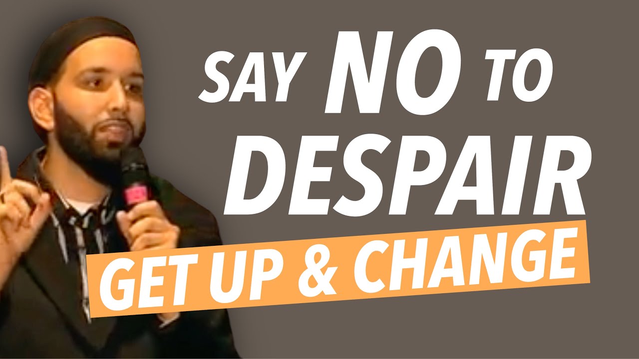 AMAZING | GET UP & CHANGE | SAY NO TO DESPAIR | MOTIVATION | SELF IMPROVEMENT | ISLAMIC LECTURES