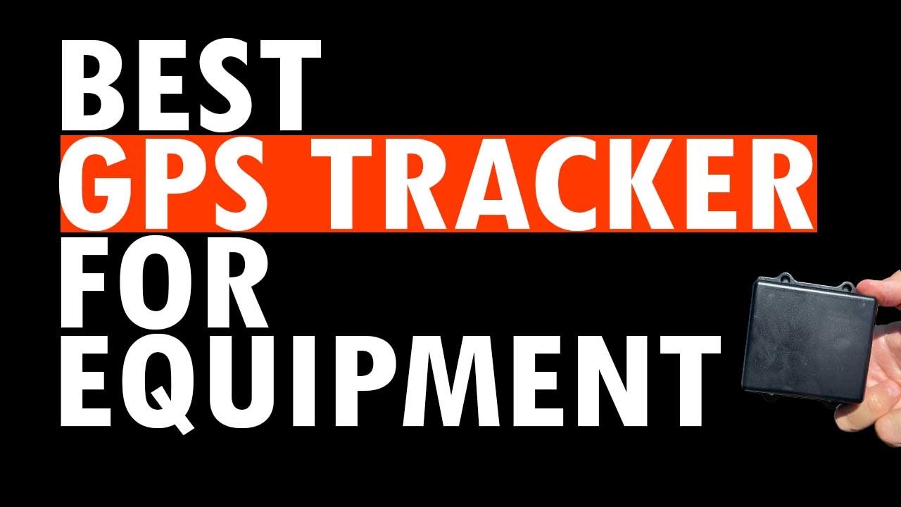 Best GPS tracker for equipment