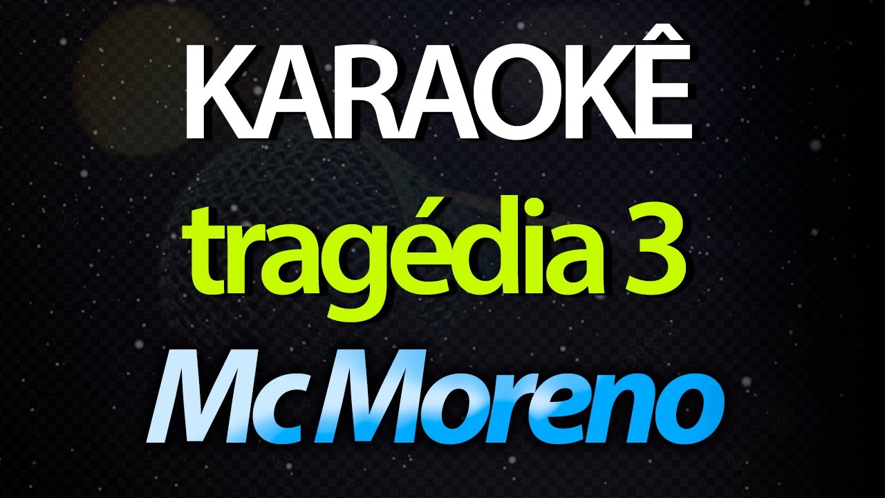 ⭐ Tragédia 3 - Mc Moreno (Karaokê Version) (Cover)