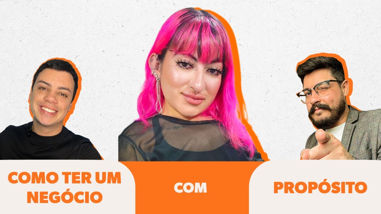 Como ter um negócio com propósito - Com Naany Barbosa | EP 23