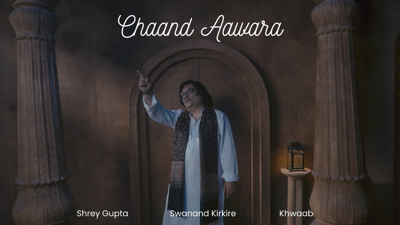 Chaand Aawara - Swanand Kirkire, Shrey Gupta, Khwaab