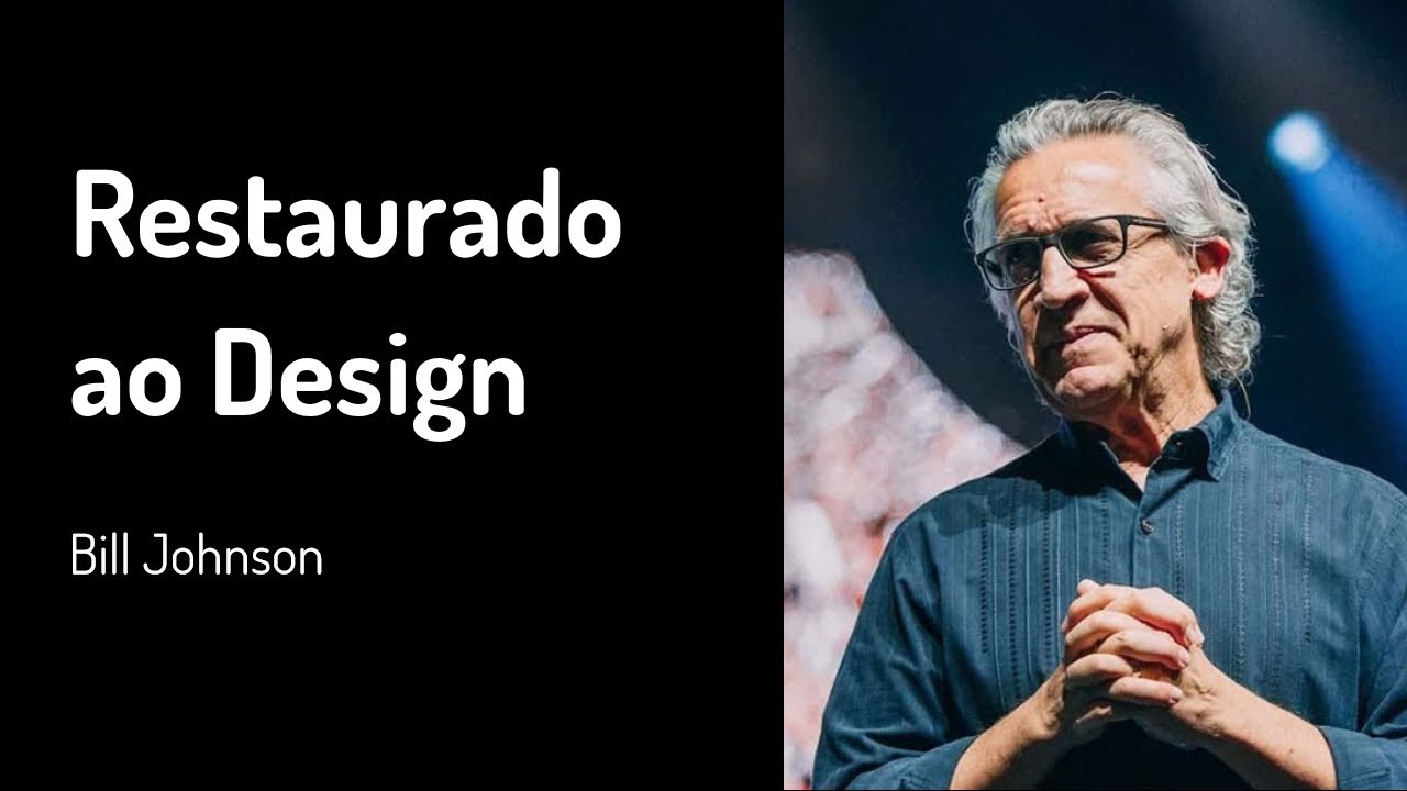 15 DEZ 2019 | Bill Johnson | Restaurado ao Design