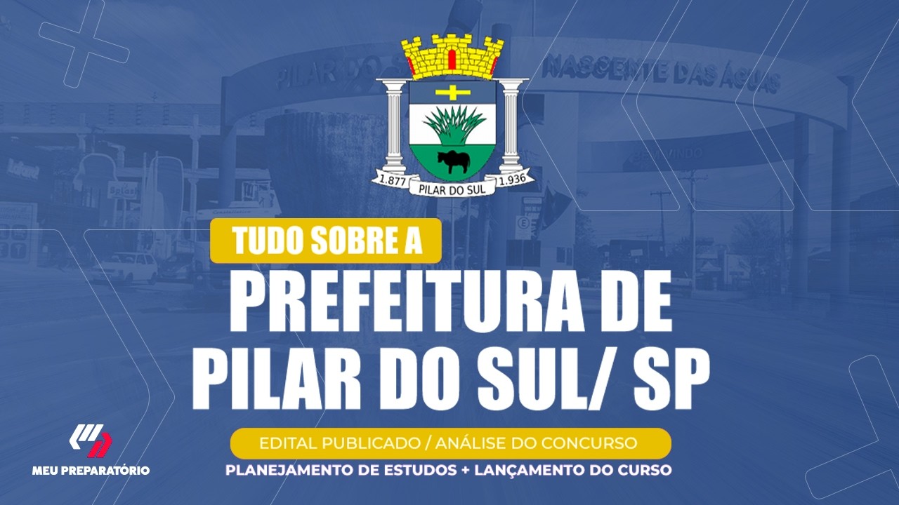 CONCURSO PREFEITURA DE  PILAR DO SUL/SP + PLANEJAMENTO DE ESTUDOS (EDITAL PUBLICADO)
