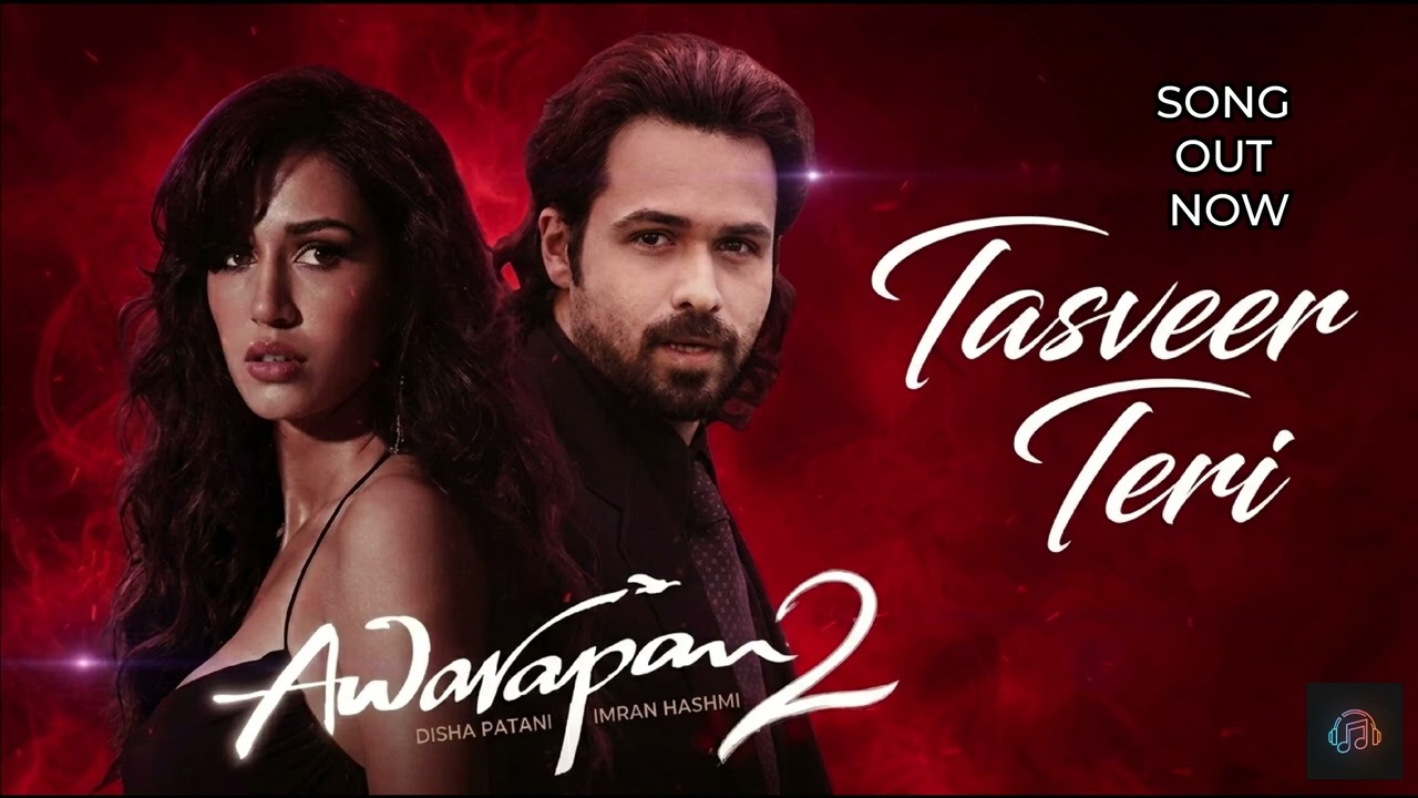 Awarapan 2 - Tasveer Teri | Emraan Hashmi | Disha Patani | Romantic Song | New Hindi Song 2026