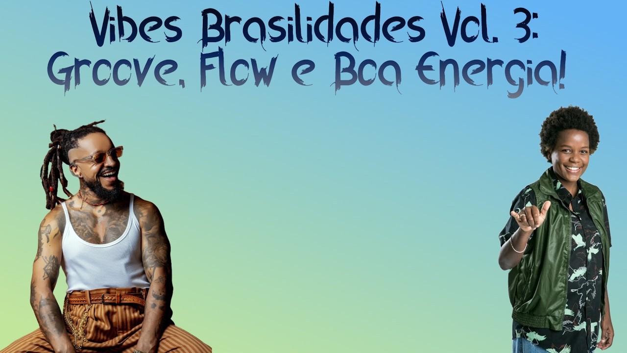 🎧 Vibes Brasilidades Vol. 3 - Os Garotin, Rael, Priscila Tossan, YOÙN, Bidesão e Tupi