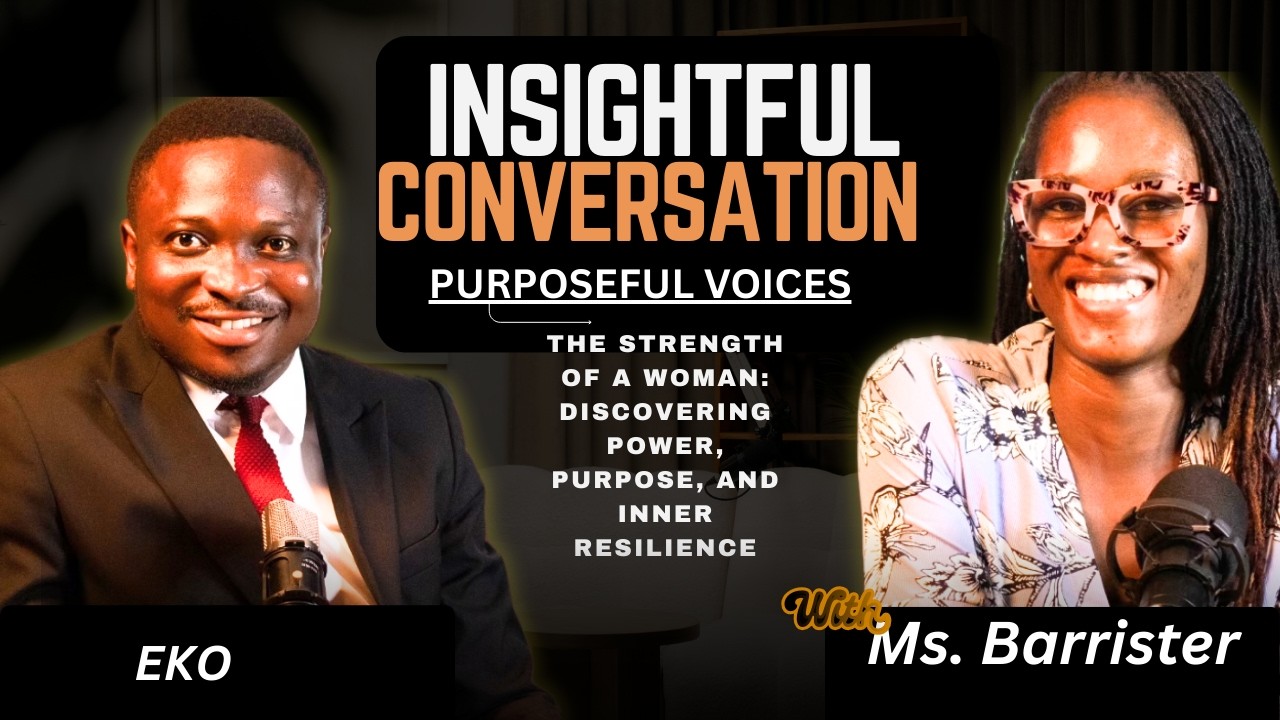 Insightful conversation FT Ms Barrister/ THE STRENGTH OF A WOMAN:POWER, PURPOSE, INNER RESILIENCE
