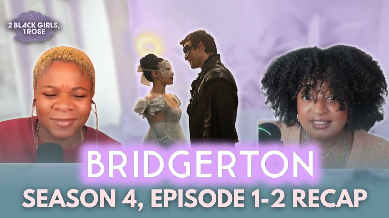 Bridgerton S4E1-2: Can You Turn a Hoe into a Househusband? | 2 Black Girls, 1 Rose Podcast